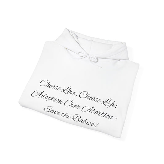 Hooded Sweatshirt Choose Love Life Save the Babies Unisex
