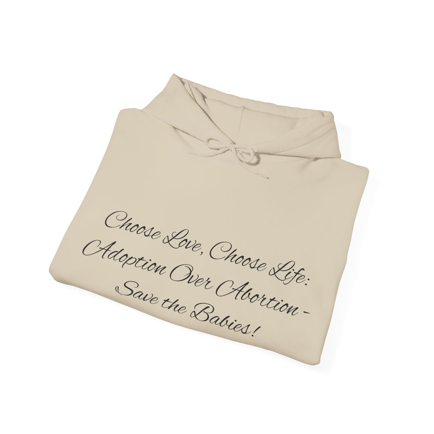 Hooded Sweatshirt Choose Love Life Save the Babies Unisex