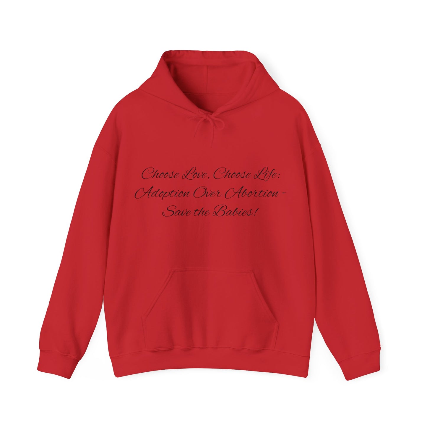 Hooded Sweatshirt Choose Love Life Save the Babies Unisex