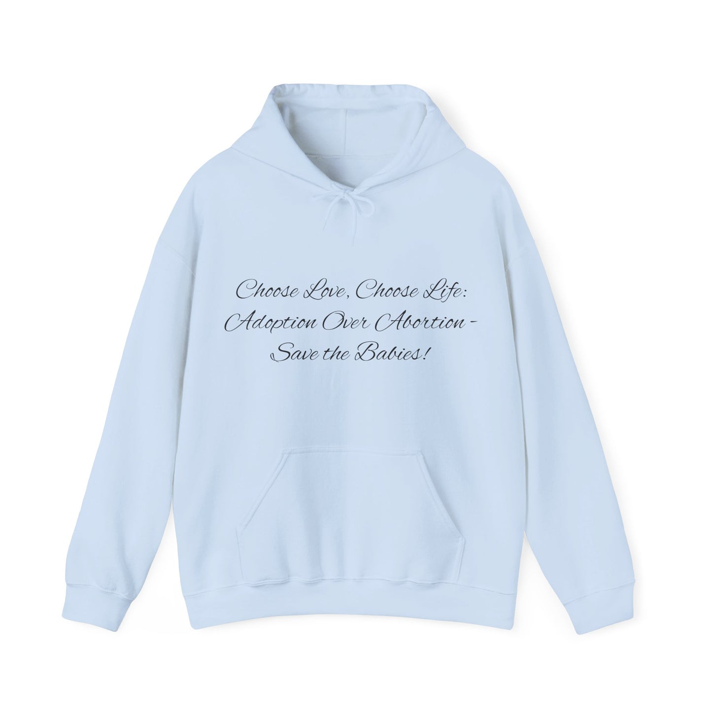 Hooded Sweatshirt Choose Love Life Save the Babies Unisex
