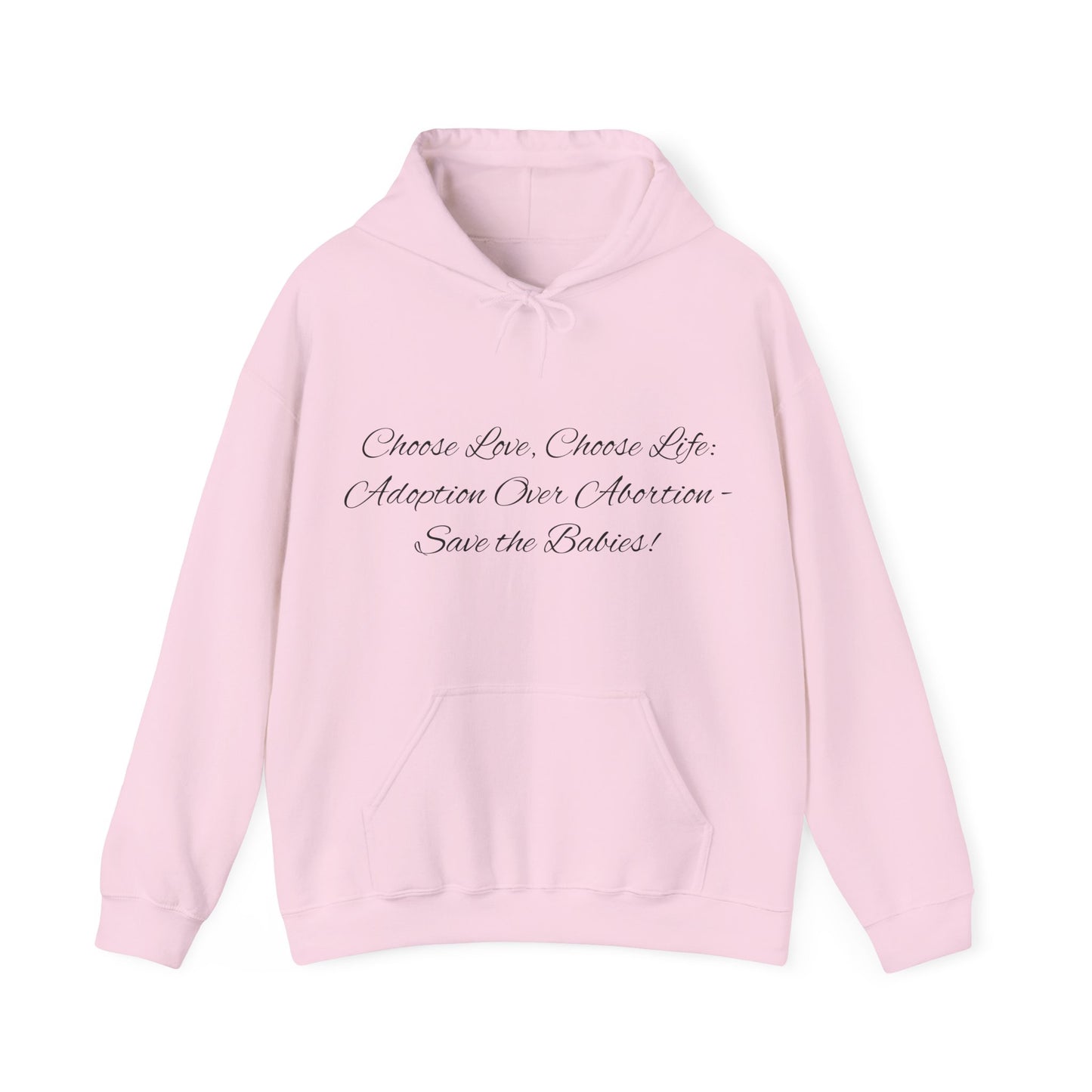 Hooded Sweatshirt Choose Love Life Save the Babies Unisex