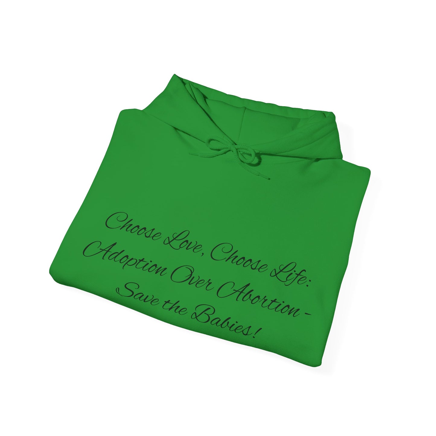 Hooded Sweatshirt Choose Love Life Save the Babies Unisex