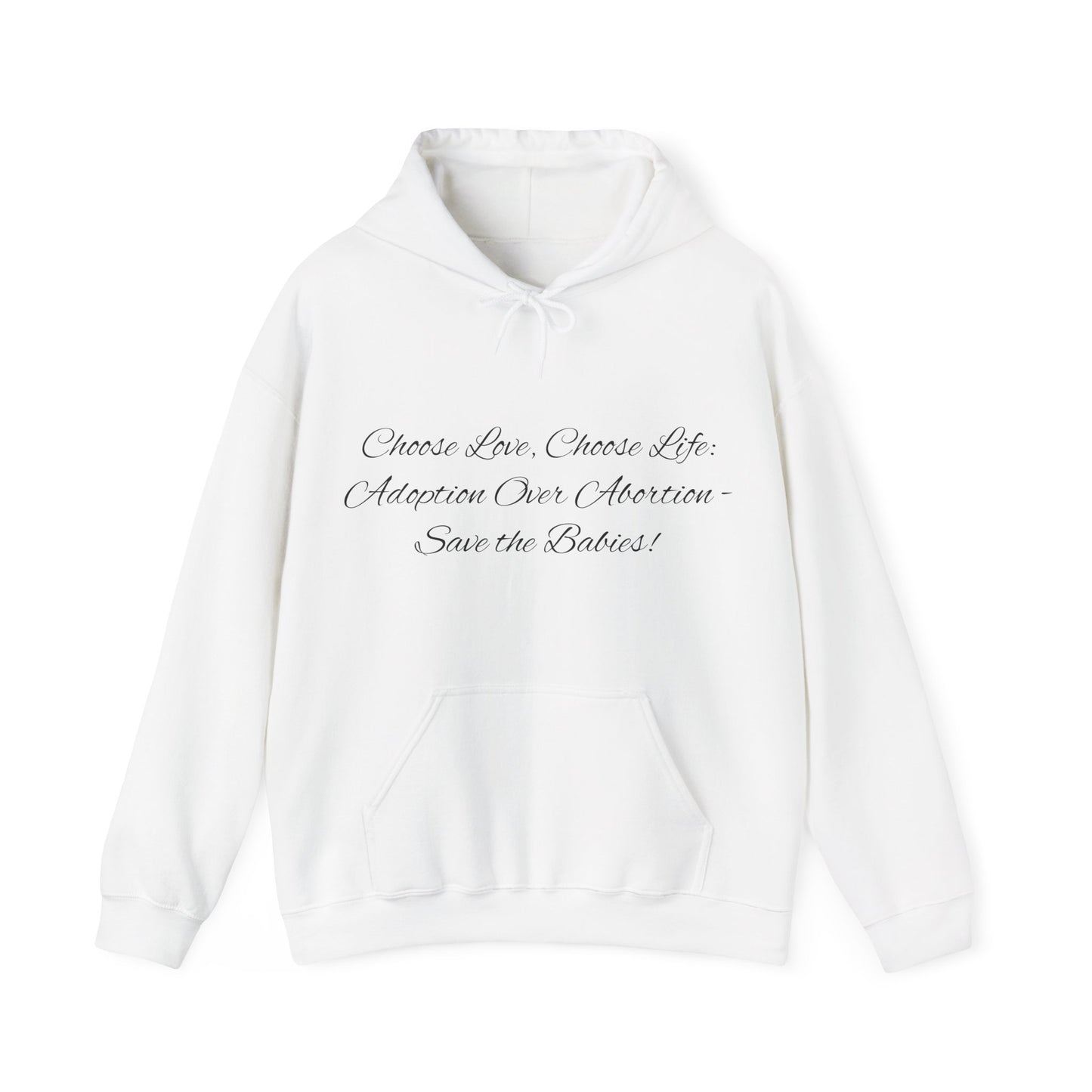 Hooded Sweatshirt Choose Love Life Save the Babies Unisex